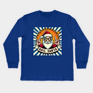 Hail Santa Claus Kids Long Sleeve T-Shirt